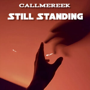 Callmereek 'Still Standing" Album